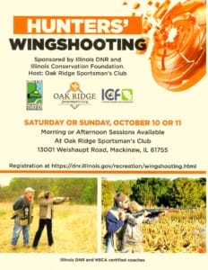 Poster for a "Hunters' Wingshooting" event sponsored by Illinois DNR and Illinois Conservation Foundation, hosted by Oak Ridge Sportsman's Club. The event takes place on Saturday or Sunday, October 10 or 11, with morning or afternoon sessions available at 13001 Weishaupt Road, Mackinaw, IL 61755. Registration is available at https://dnr.illinois.gov/recreation/wingshooting.html.